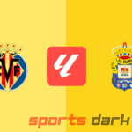 Villarreal vs Las Palmas Live Stream: How to Watch Villarreal vs Las Palmas Free Online La Liga Match