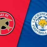 Walsall VS Leicester City Live Stream: Watch Free Online 24/09/2027