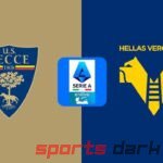 Lecce vs Verona Live Streaming: Serie A Match Preview, Team News, and Streaming Links