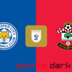 Southampton vs Leicester City Live Streaming: Match Preview, Team News, and How to Watch