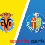 Villarreal vs Getafe Live Streaming: Match Preview, Team News, and How to Watch