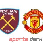 West Ham vs Man United Live Streaming: Match Preview, Team News, and Live Links