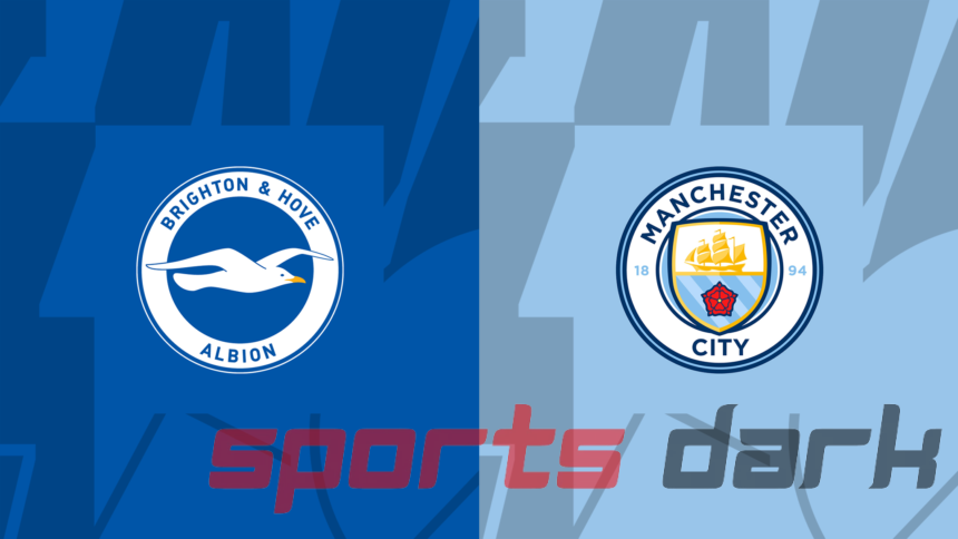 Brighton vs Man City Live Streaming: How to Watch, Match Analysis, and Key Information