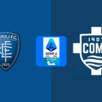 Empoli vs Como Live Streaming: Serie A Match Preview, Team News, and How to Watch