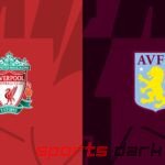 Liverpool vs Aston Villa Live Streaming: How to Watch, Match Analysis, and Key Information