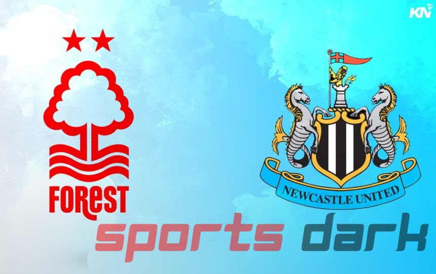 Nottingham Forest vs Newcastle United Live Streaming: Match Preview, Key Players, and Viewing Guide