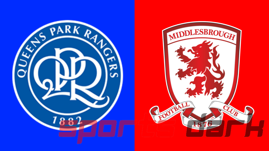 QPR vs Middlesbrough Live Streaming: Match Preview, Team News, and How to Watch