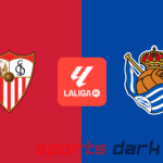 Sevilla vs Real Sociedad Live Streaming: La Liga Match Preview, Team News, and How to Watch