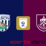 West Brom vs Burnley Live Streaming: EFL Championship Match Preview, Team News, and How to Watch