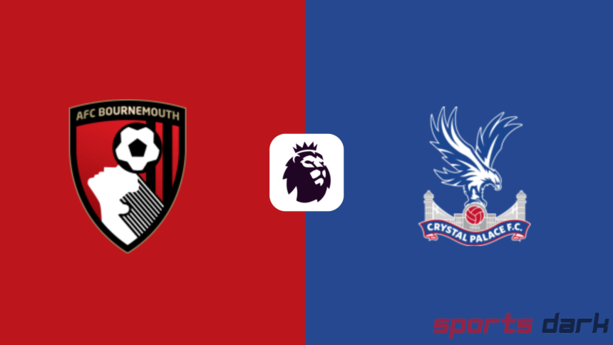 Bournemouth vs Crystal Palace Live Streaming – Premier League Clash