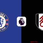 Chelsea vs Fulham Live Streaming – Premier League Showdown