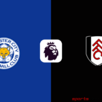 Leicester City vs Fulham Live Streaming : Premier League Clash at King Power Stadium