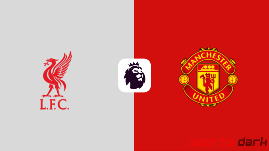 Liverpool vs Man United Live Streaming – Premier League Clash