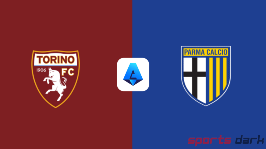 Torino vs Parma Live Streaming – Serie A Live Streaming Guide