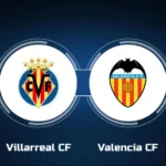 Villarreal vs Valencia Live Streaming: La Liga Showdown