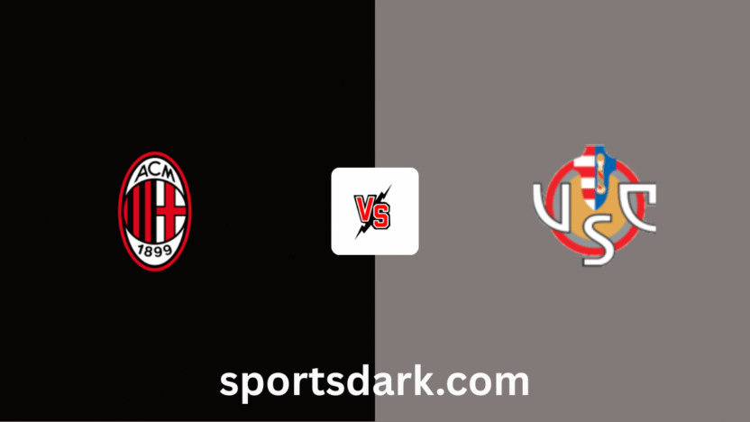 AC Milan vs Cremonese Live Stream: Serie A Match Preview