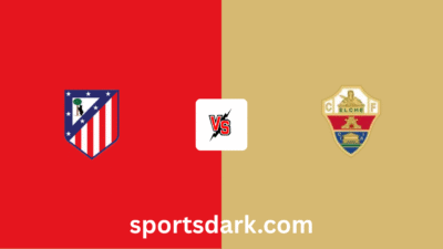 Atlético de Madrid vs Elche Live Stream: La Liga Match Preview