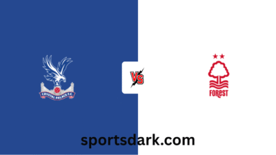 Crystal Palace vs Nottm Forest Live Stream : Premier League Match Preview