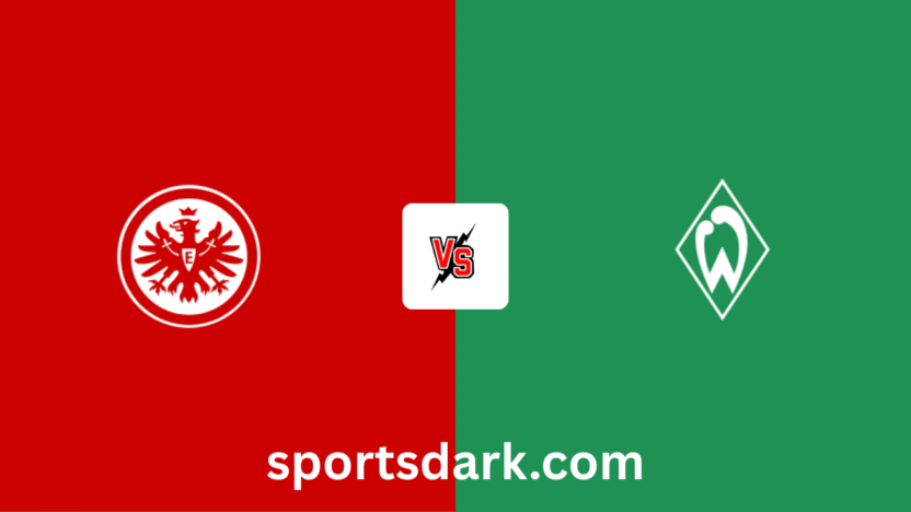 Eintracht Frankfurt vs Werder Live Stream: Bundesliga Match Preview