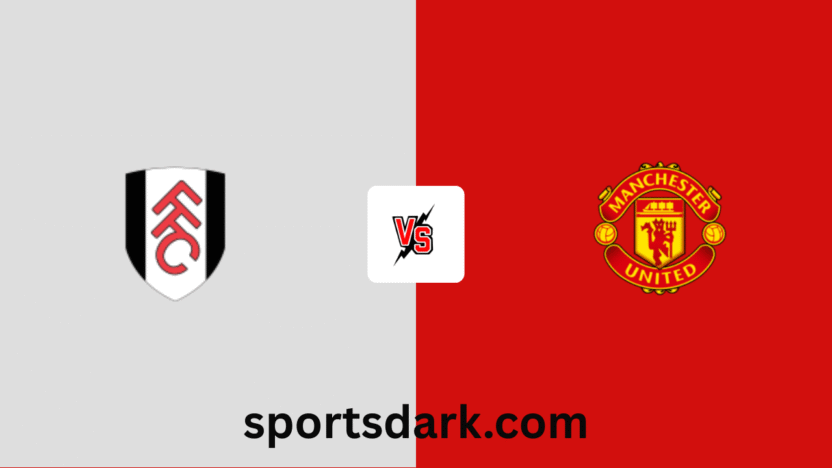 Fulham vs Man Utd Live Stream: Premier League Match Preview