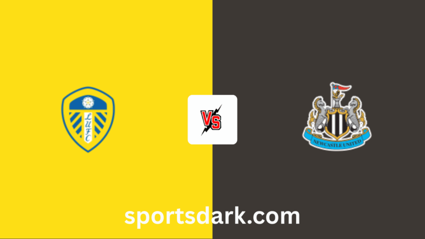 Leeds United vs Newcastle United Live Stream: Premier League Match Preview