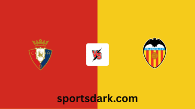 Osasuna vs Valencia Live Stream : La Liga Match Preview