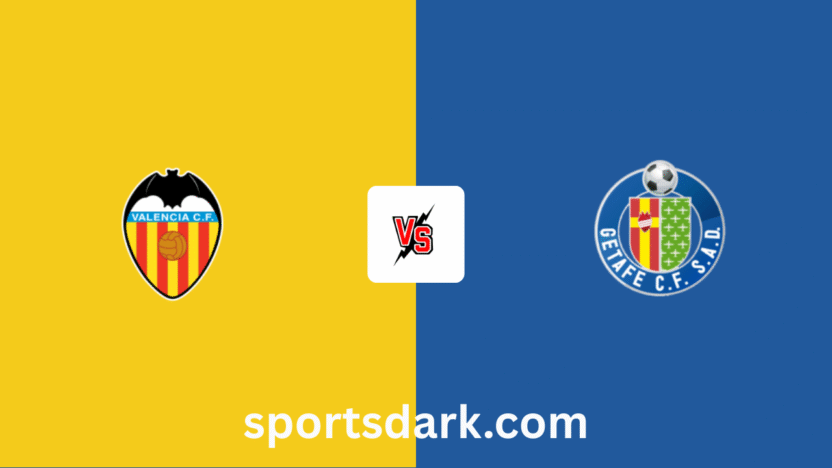 Valencia vs Getafe Live Stream: La Liga Match Preview