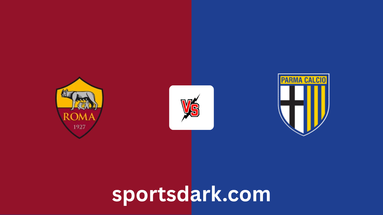 AS Roma vs Parma Live Stream