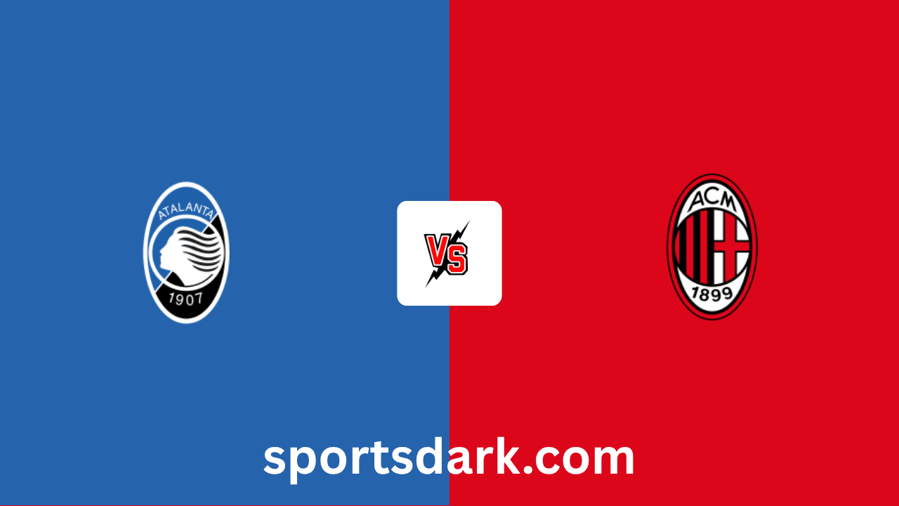 Atalanta vs AC Milan Live Stream