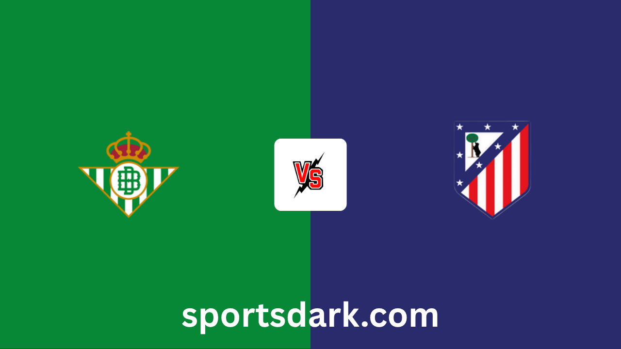 Real Betis v Atlético Madrid Live Stream