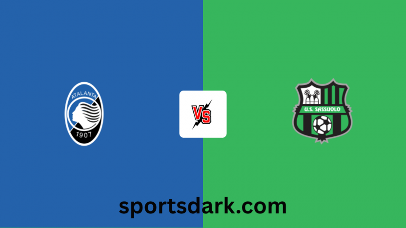 Atalanta Vs Sassuolo Live Stream