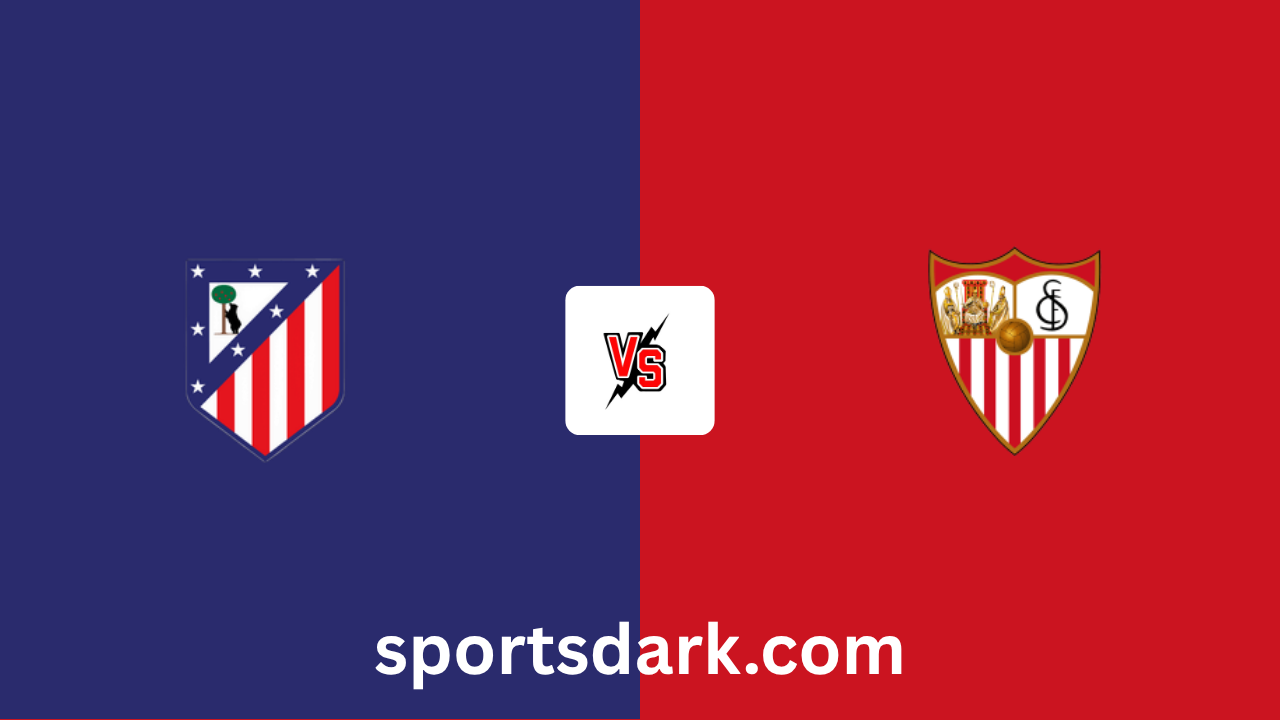 Atlético Madrid vs Sevilla Live Stream