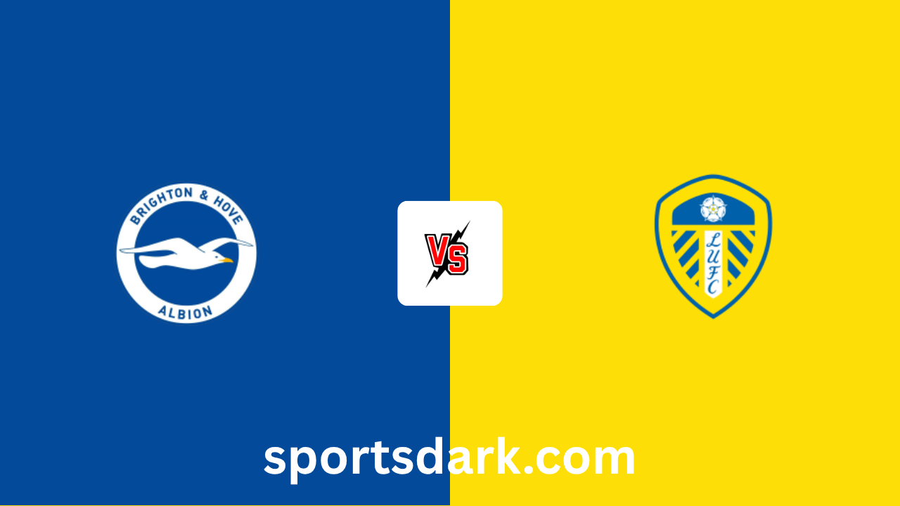 Brighton vs Leeds United Live Stream