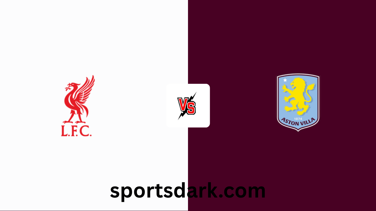Liverpool vs Aston Villa Live Stream