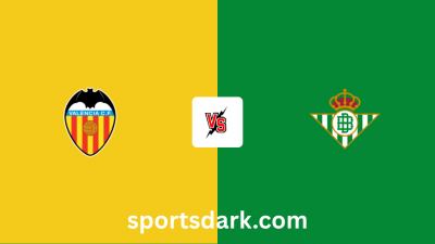 Valencia Vs Real Betis Live Stream